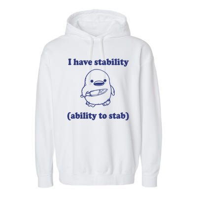 I Have Stability Ability To Stab Funny Garment-Dyed Fleece Hoodie