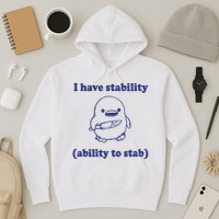 I Have Stability Ability To Stab Funny Hoodie