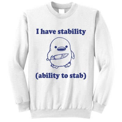 I Have Stability Ability To Stab Funny Sweatshirt