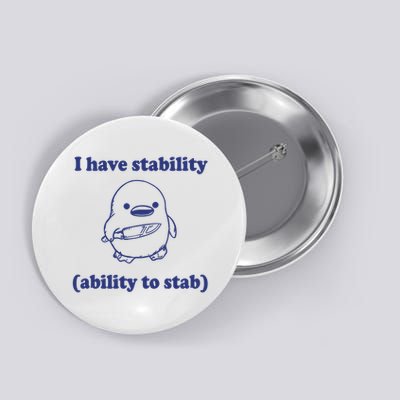 I Have Stability Ability To Stab Funny Button