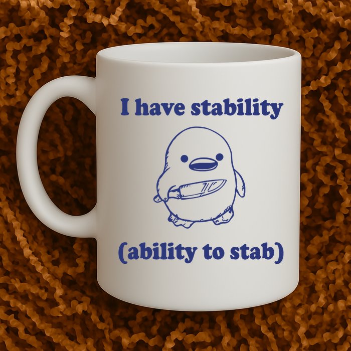 I Have Stability Ability To Stab Funny Mug