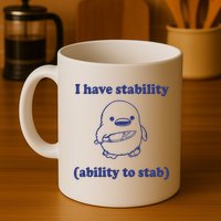 I Have Stability Ability To Stab Funny Mug