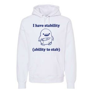 I Have Stability Ability To Stab Funny Premium Hoodie