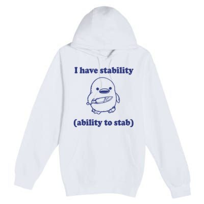 I Have Stability Ability To Stab Funny Premium Pullover Hoodie