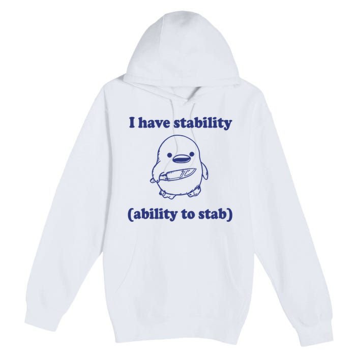 I Have Stability Ability To Stab Funny Premium Pullover Hoodie