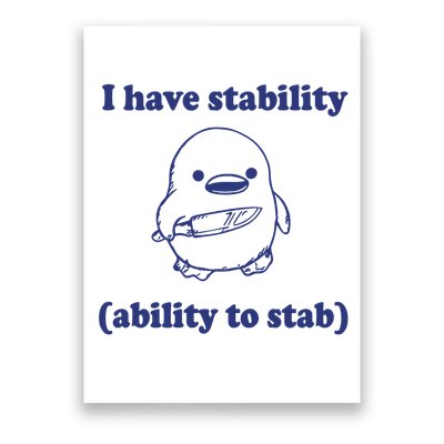 I Have Stability Ability To Stab Funny Poster