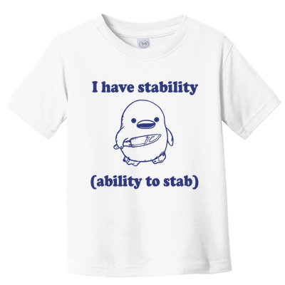 I Have Stability Ability To Stab Funny Toddler T-Shirt