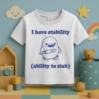 I Have Stability Ability To Stab Funny Toddler T-Shirt