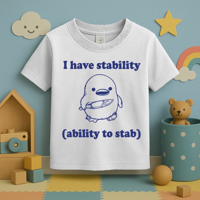I Have Stability Ability To Stab Funny Toddler T-Shirt