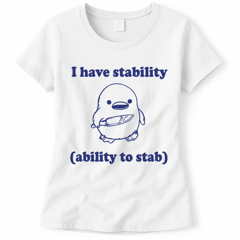 I Have Stability Ability To Stab Funny Womens T-Shirt