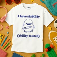 I Have Stability Ability To Stab Funny Kids T-Shirt