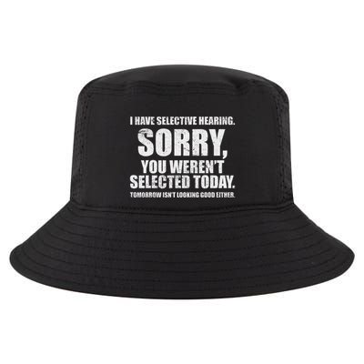 I Have Selective Hearing Cool Comfort Performance Bucket Hat