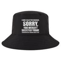 I Have Selective Hearing Cool Comfort Performance Bucket Hat