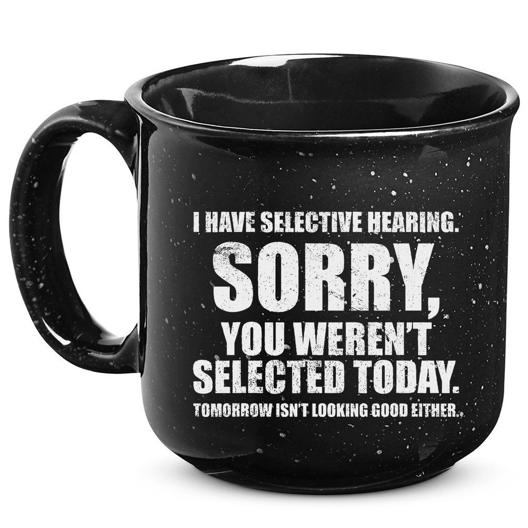 I Have Selective Hearing 15oz Campfire Ceramic Mug