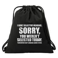 I Have Selective Hearing Drawstring Bag