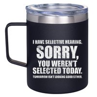 I Have Selective Hearing 12oz Stainless Steel Coffee Mug