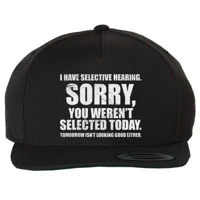 I Have Selective Hearing Wool Snapback Cap