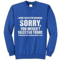 I Have Selective Hearing Sweatshirt