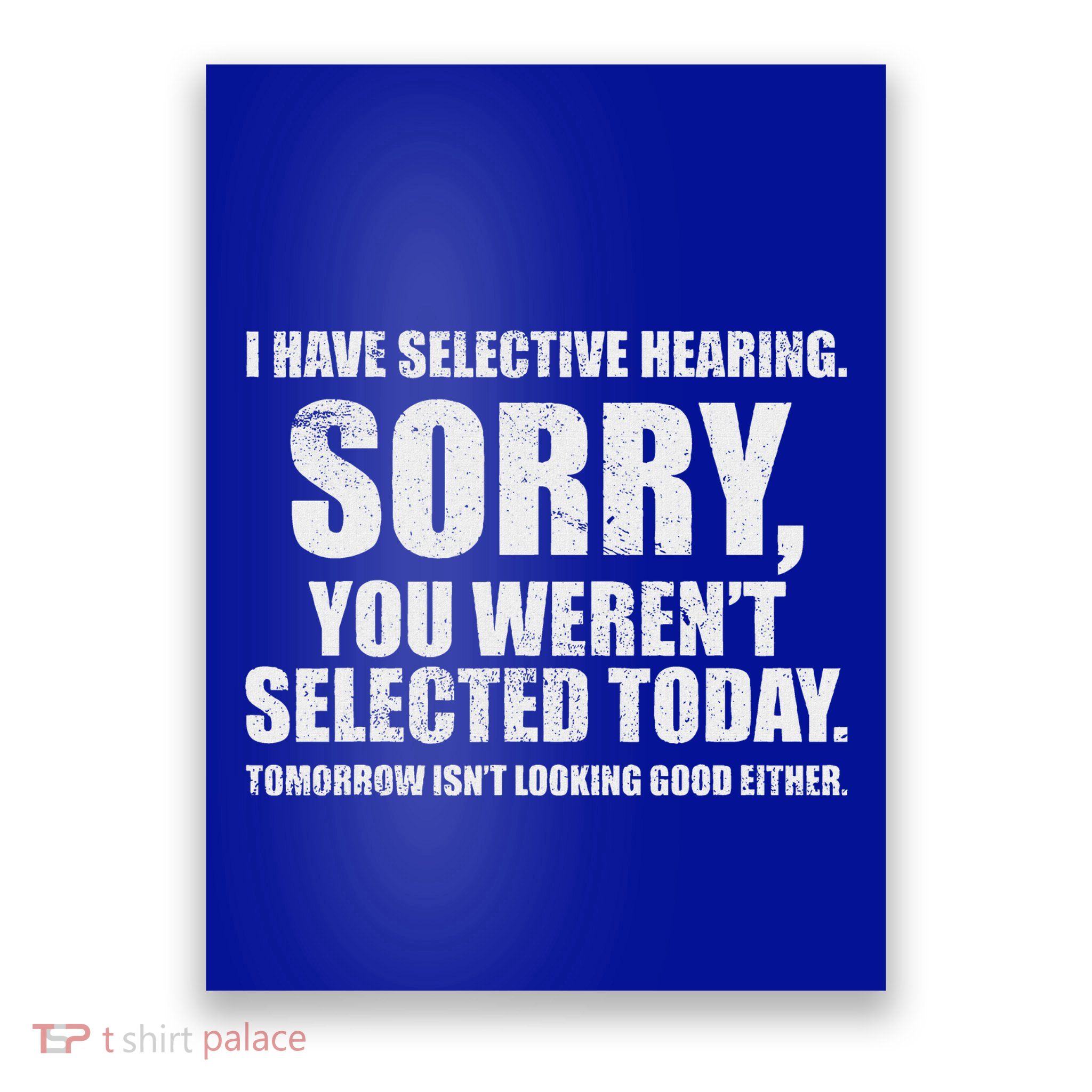 I Have Selective Hearing Poster
