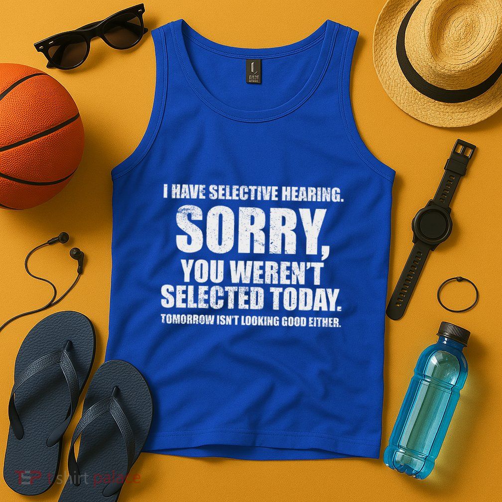 I Have Selective Hearing Tank Top