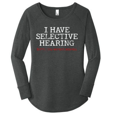 I Have Selective Hearing Sorry You WerenT Selected Funny Women's Perfect Tri Tunic Long Sleeve Shirt