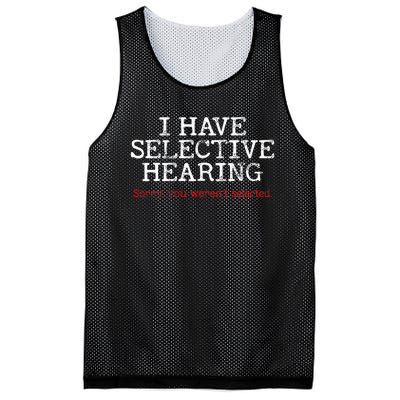 I Have Selective Hearing Sorry You WerenT Selected Funny Mesh Reversible Basketball Jersey Tank