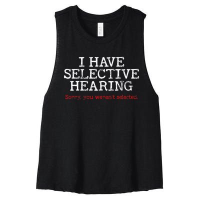 I Have Selective Hearing Sorry You WerenT Selected Funny Women's Racerback Cropped Tank