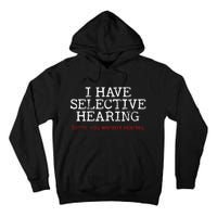 I Have Selective Hearing Sorry You WerenT Selected Funny Tall Hoodie