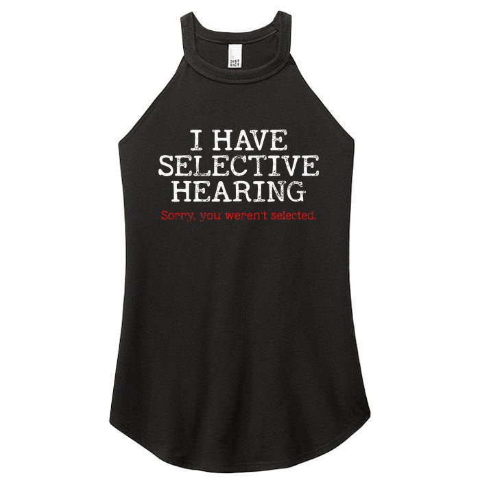 I Have Selective Hearing Sorry You WerenT Selected Funny Women's Perfect Tri Rocker Tank