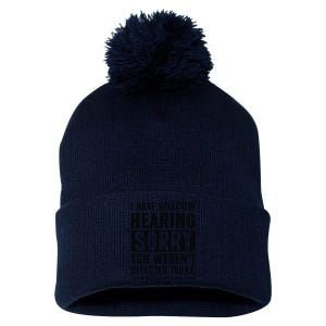 I Have Selective Hearing Sorry You WerenT Selected Funny Pom Pom 12in Knit Beanie