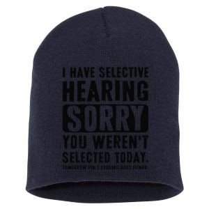 I Have Selective Hearing Sorry You WerenT Selected Funny Short Acrylic Beanie