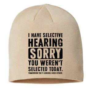 I Have Selective Hearing Sorry You WerenT Selected Funny Sustainable Beanie