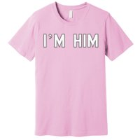 I’M Him School Pride Cute Gag Funny Fan Premium T-Shirt