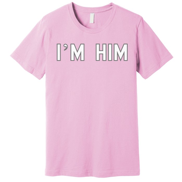 I’M Him School Pride Cute Gag Funny Fan Premium T-Shirt