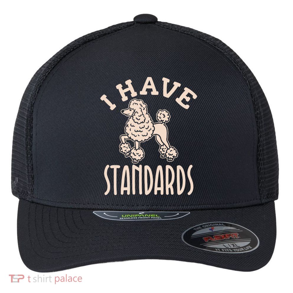 I Have Standards Poodle Standard Poodle Flexfit Unipanel Trucker Cap