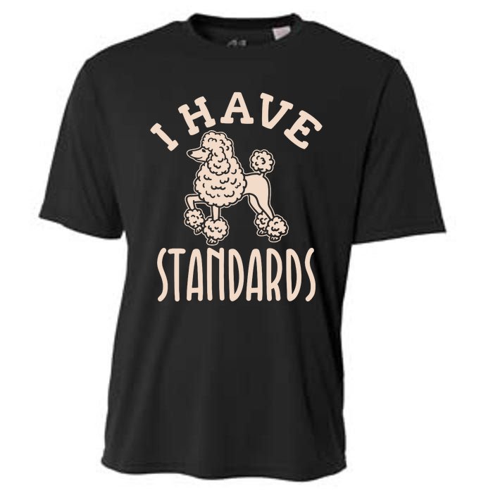 I Have Standards Poodle Standard Poodle Cooling Performance Crew T-Shirt