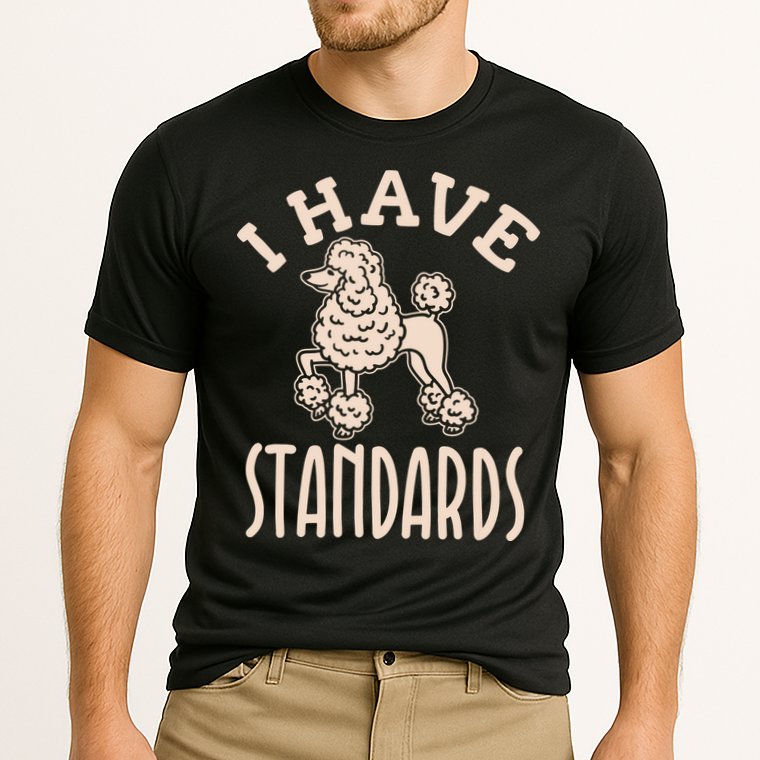I Have Standards Poodle Standard Poodle Performance Shirt