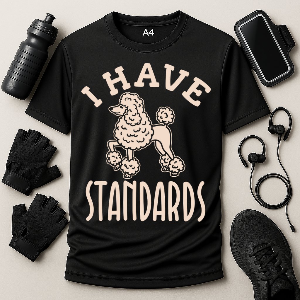 I Have Standards Poodle Standard Poodle Performance Shirt