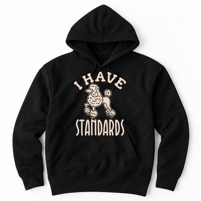 I Have Standards Poodle Standard Poodle Hoodie