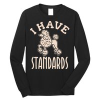 I Have Standards Poodle Standard Poodle Long Sleeve Shirt