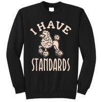 I Have Standards Poodle Standard Poodle Sweatshirt