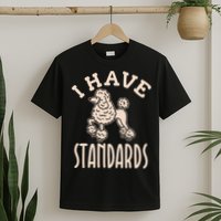 I Have Standards Poodle Standard Poodle T-Shirt
