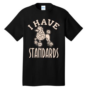 I Have Standards Poodle Standard Poodle Tall T-Shirt