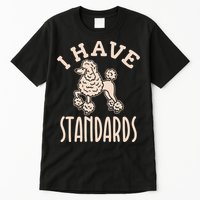 I Have Standards Poodle Standard Poodle Tall T-Shirt