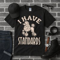 I Have Standards Poodle Standard Poodle Tall T-Shirt
