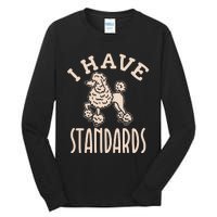 I Have Standards Poodle Standard Poodle Tall Long Sleeve T-Shirt