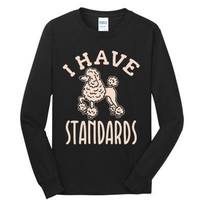 I Have Standards Poodle Standard Poodle Tall Long Sleeve T-Shirt