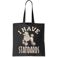 I Have Standards Poodle Standard Poodle Bag