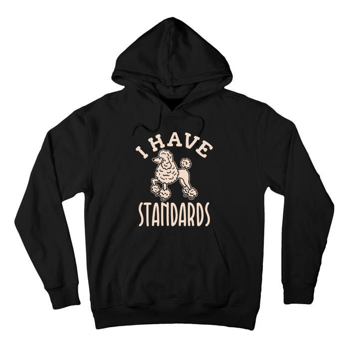 I Have Standards Poodle Standard Poodle Tall Hoodie