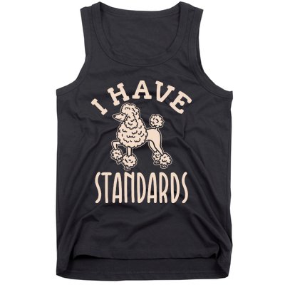 I Have Standards Poodle Standard Poodle Tank Top